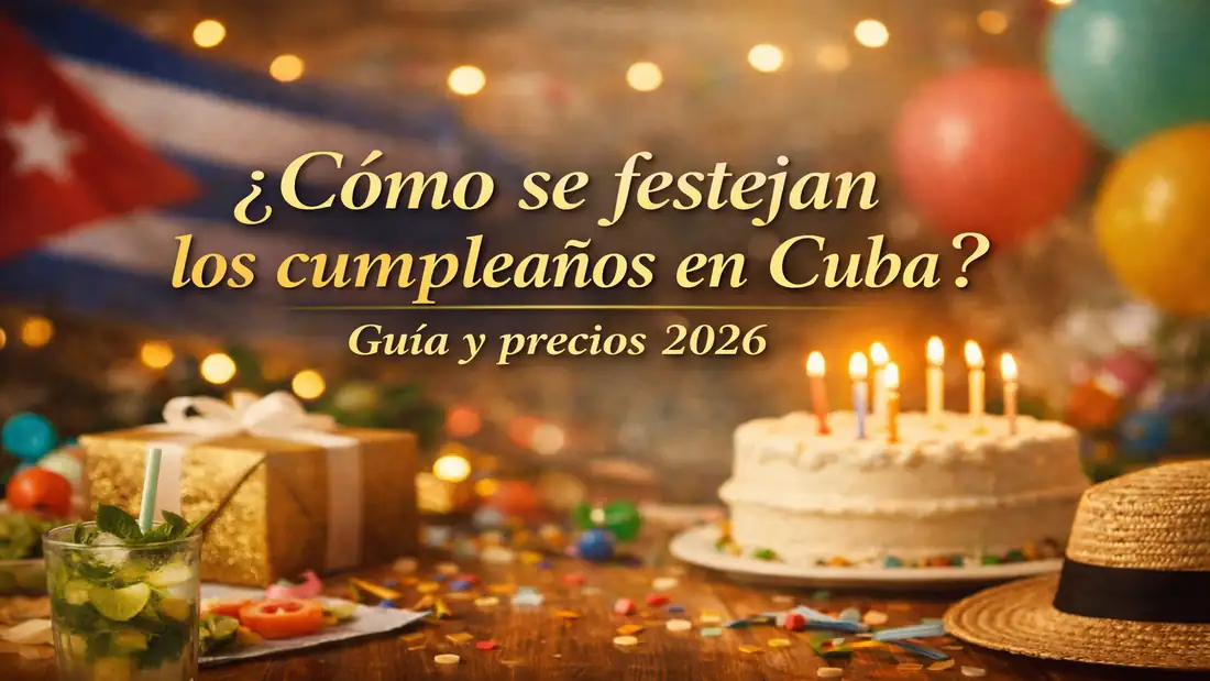 ¿Cómo se festejan los cumpleaños en Cuba? Guía y precios 2026
