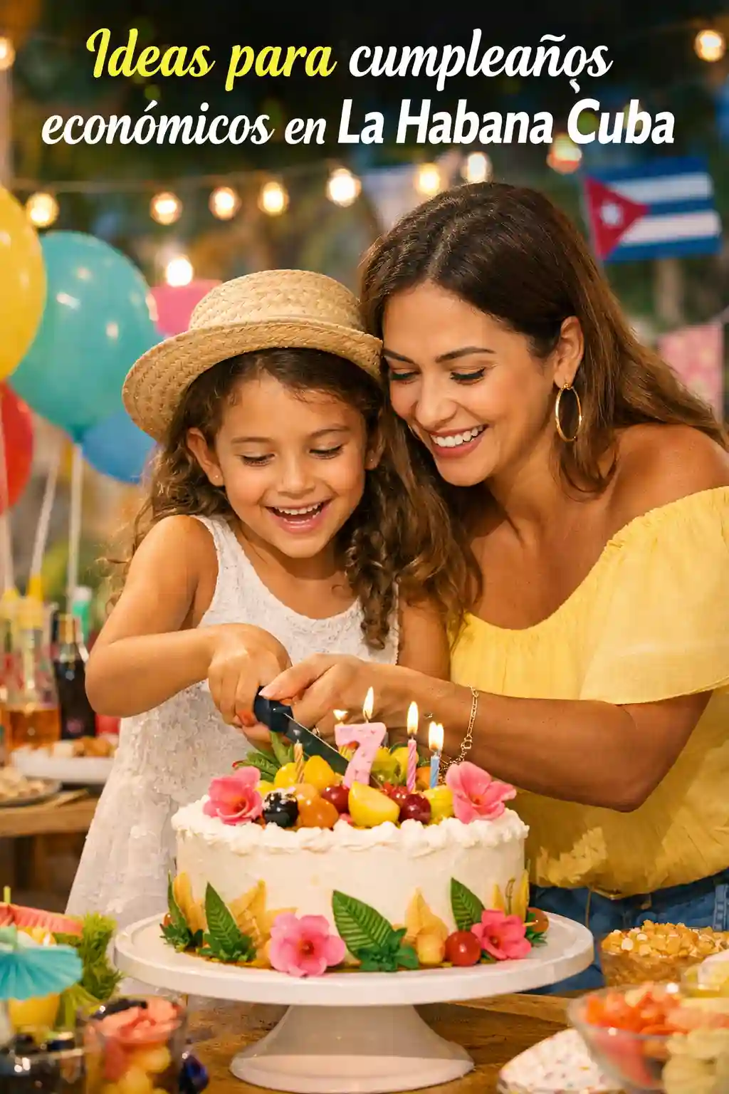 ideas para cumpleaños económicos en La Habana Cuba con madre e hija cortando una torta de cumpleaños en ambiente festivo tropical cubano