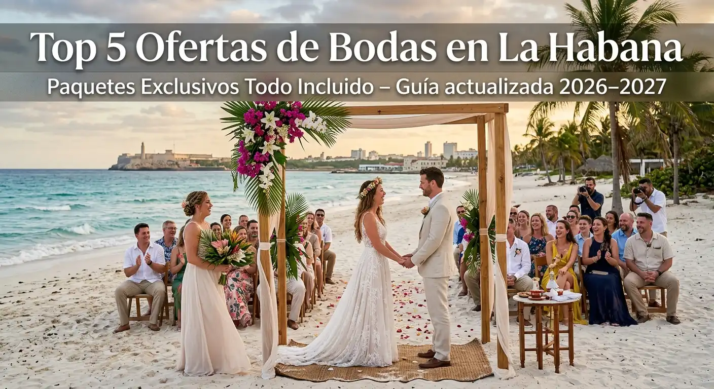 Top 5 Ofertas de Bodas en La Habana ➤ Paquetes Exclusivos Todo Incluido – Precios desde 800 USD