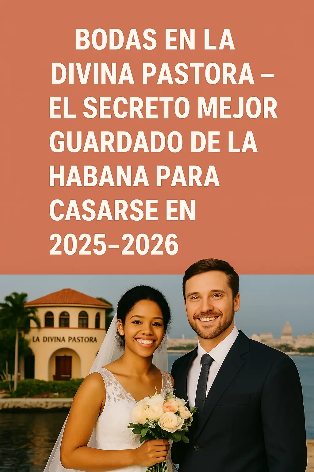 Bodas en La Divina Pastora – El Secreto Mejor Guardado de La Habana para Casarse en 2025–2026
