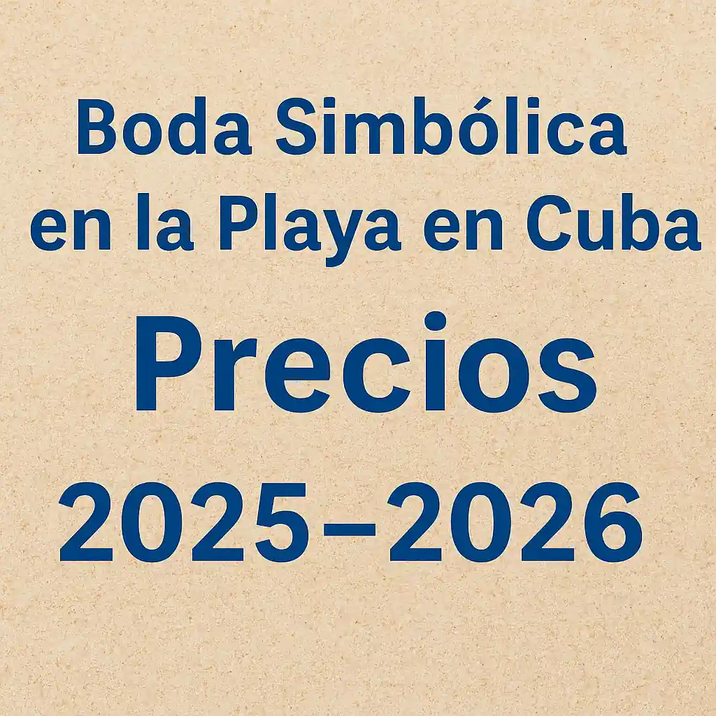 💍 Boda Simbólica en la Playa en Cuba: Precios 2026–2027 para Varadero y La Habana