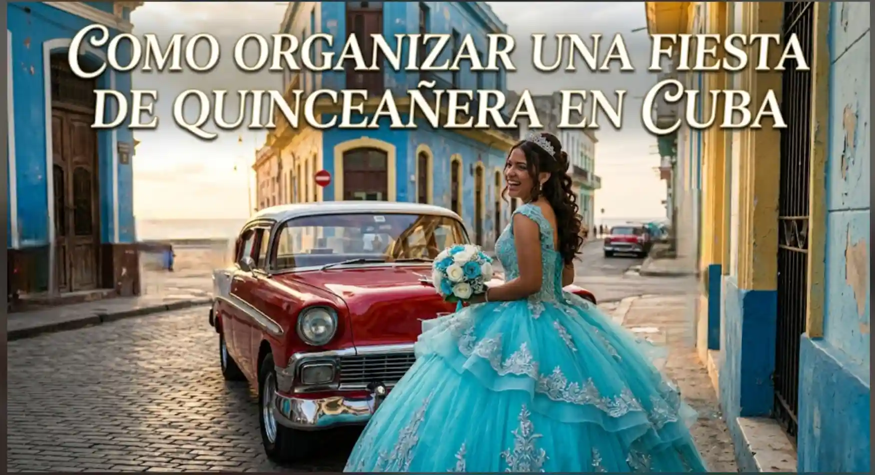Manual para Organizar una Fiesta de 15 Años en Cuba y La Habana (Guía Completa 2026)