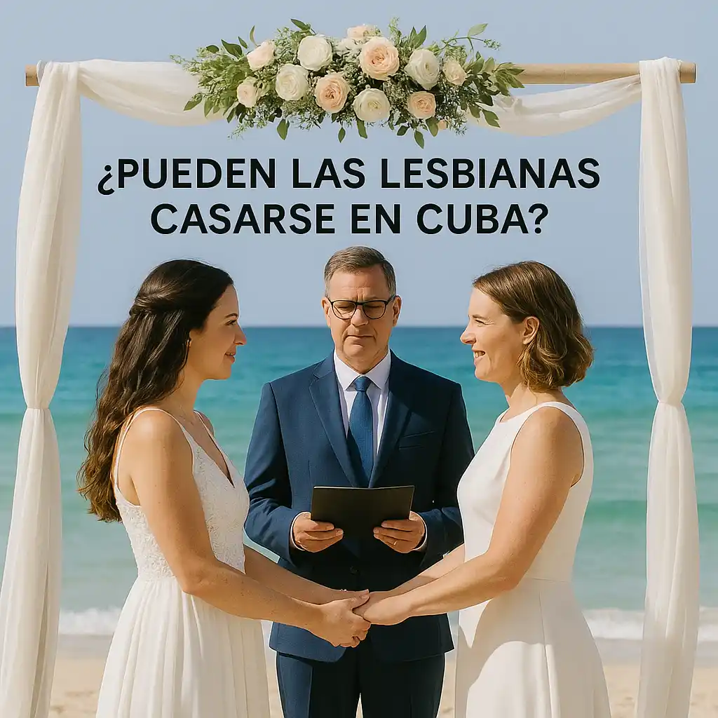 ¿Pueden las lesbianas casarse en Cuba? Guía Legal Completa 2026