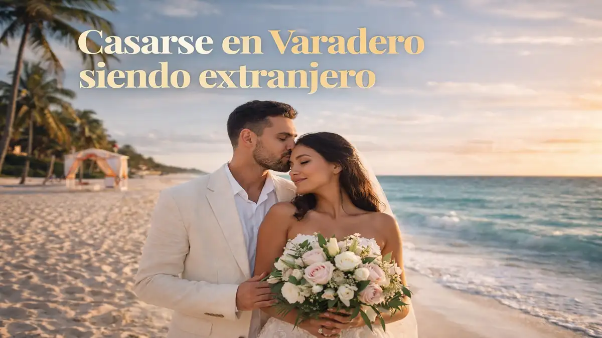 Casarse en Varadero siendo extranjero 2026 ➤ Parejas mixtas y paquetes todo incluido en Cuba