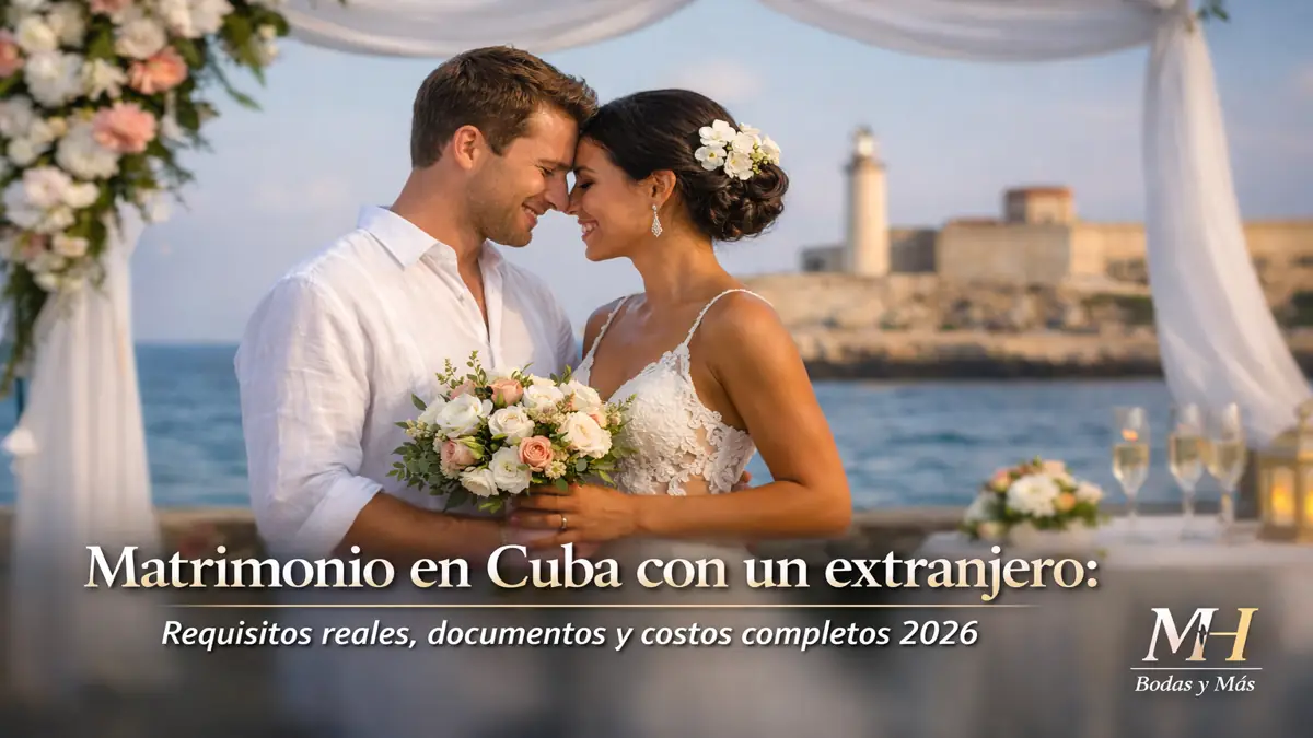 Matrimonio en Cuba con un extranjero: requisitos reales, documentos y costos completos 2026