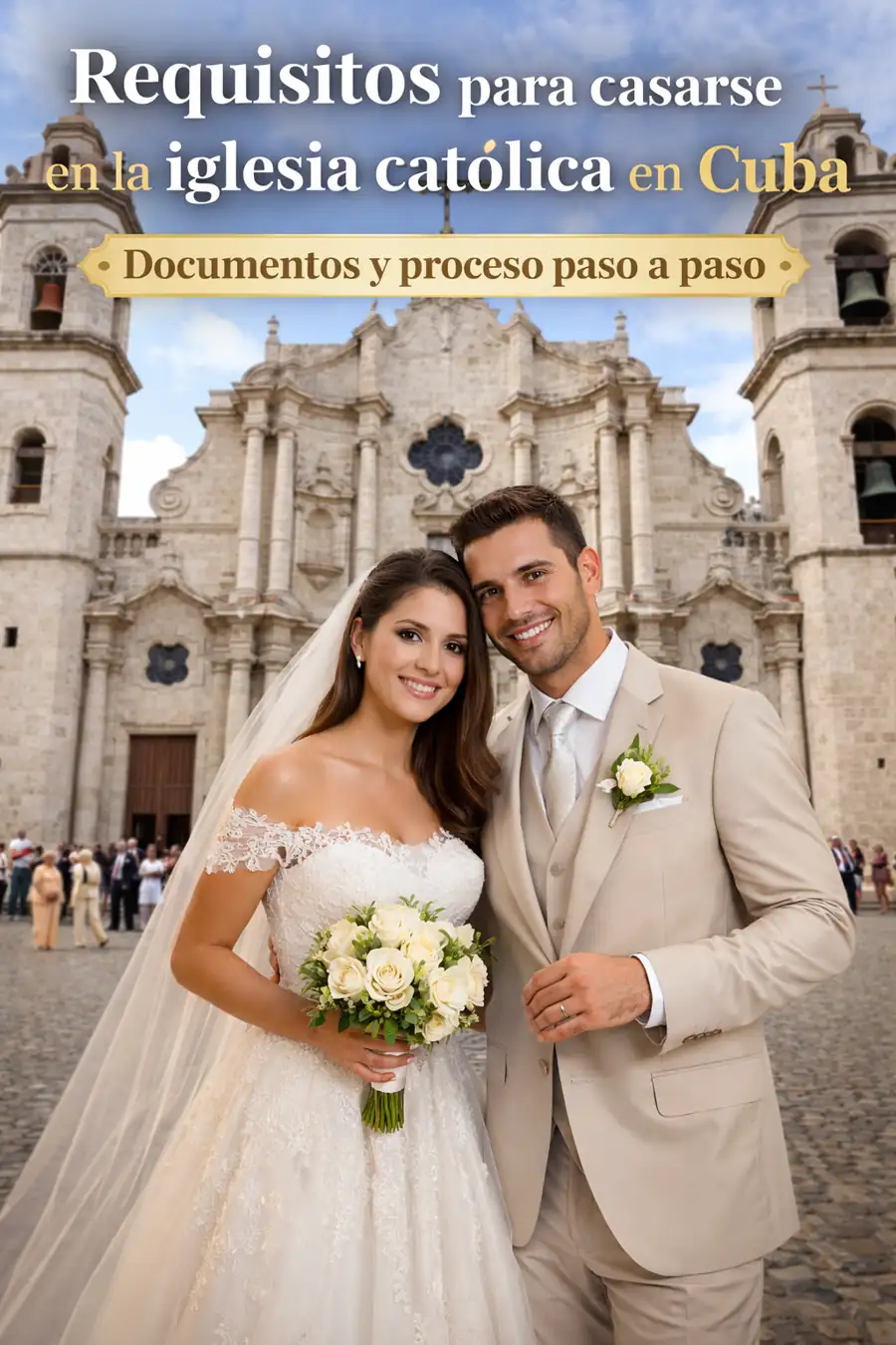 Boda en la Catedral de La Habana: requisitos, documentos y organización paso a paso