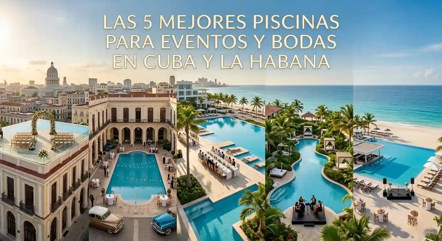 Las 5 mejores piscinas para eventos y bodas en cuba y la habana (2026)